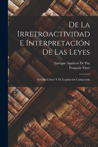 De La Irretroactividad E Interpretación De Las Leyes