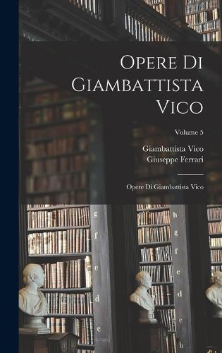 Opere Di Giambattista Vico