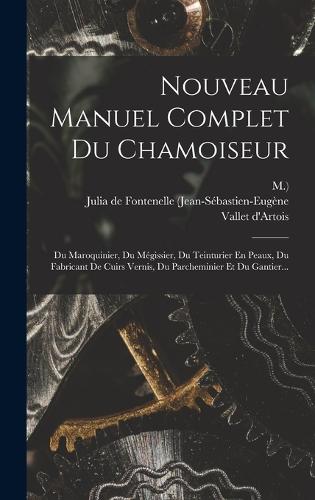 Nouveau Manuel Complet Du Chamoiseur