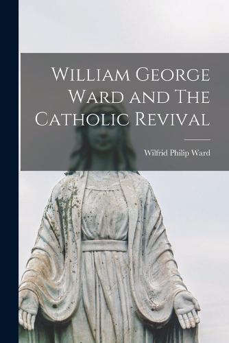 William George Ward and The Catholic Revival