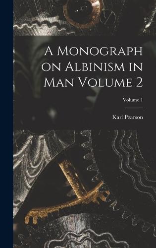A Monograph on Albinism in man Volume 2; Volume 1