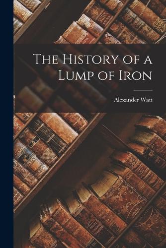 The History of a Lump of Iron