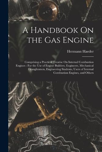 A Handbook On the Gas Engine