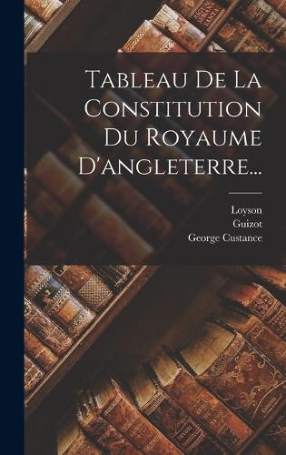 Tableau De La Constitution Du Royaume D'angleterre...