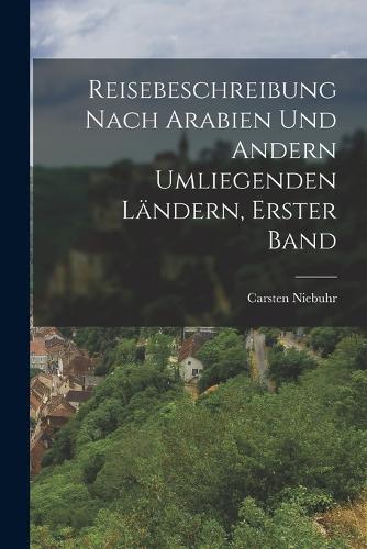 Reisebeschreibung nach Arabien und andern umliegenden Ländern, Erster Band