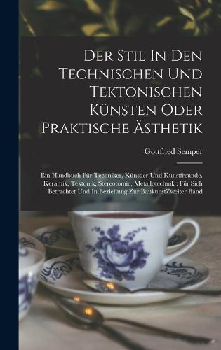 Der Stil In Den Technischen Und Tektonischen Künsten Oder Praktische Ästhetik