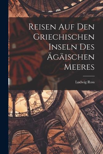 Reisen auf den Griechischen Inseln des Ägäischen Meeres