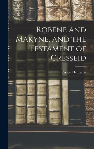 Robene and Makyne, and the Testament of Cresseid