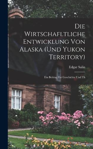 Die wirtschafltliche Entwicklung von Alaska (und Yukon Territory)