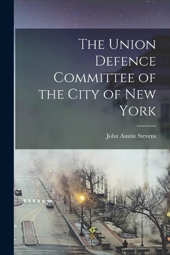 The Union Defence Committee of the City of New York