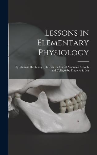 Lessons in Elementary Physiology