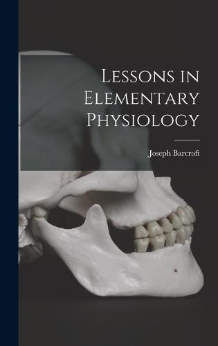Lessons in Elementary Physiology