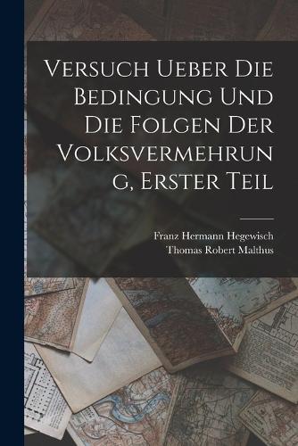 Versuch ueber die Bedingung und die Folgen der Volksvermehrung, Erster Teil
