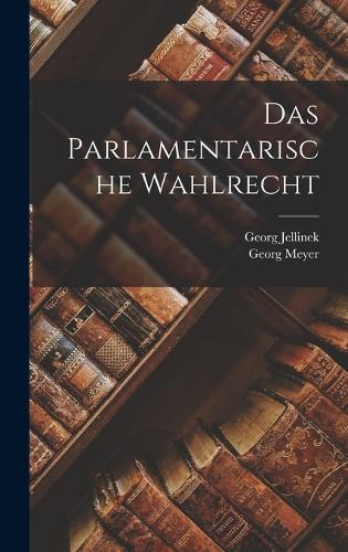 Das Parlamentarische Wahlrecht