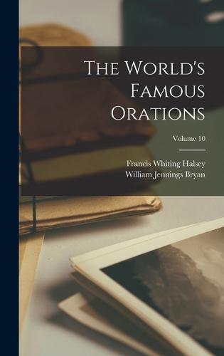 The World's Famous Orations; Volume 10