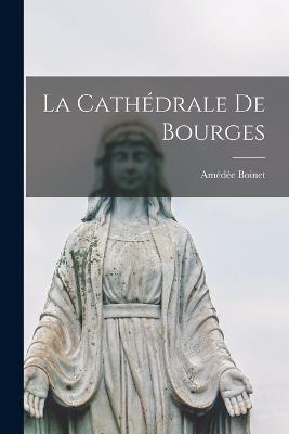 La cathédrale de Bourges
