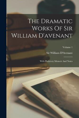 The Dramatic Works Of Sir William D'avenant