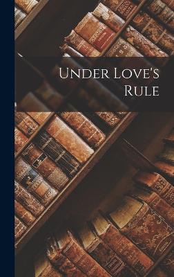 Under Love's Rule