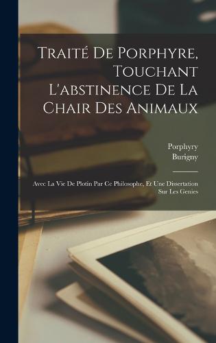 Traité De Porphyre, Touchant L'abstinence De La Chair Des Animaux