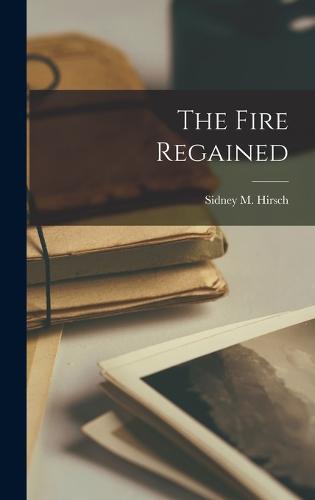 The Fire Regained