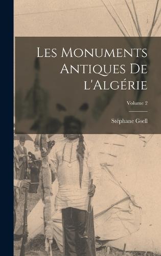 Les monuments antiques de l'Algérie; Volume 2