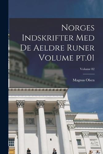Norges indskrifter med de aeldre runer Volume pt.01; Volume 02