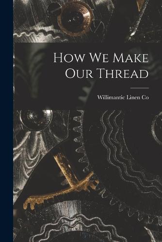 How we Make our Thread