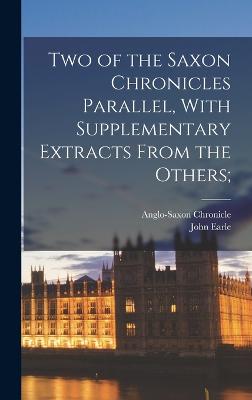 Two of the Saxon Chronicles Parallel, With Supplementary Extracts From the Others;