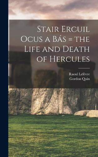Stair Ercuil Ocus a bás = the Life and Death of Hercules