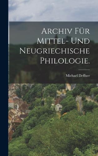 Archiv für mittel- und neugriechische Philologie.