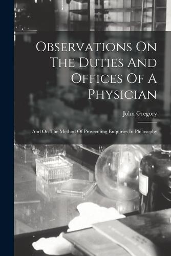 Observations On The Duties And Offices Of A Physician