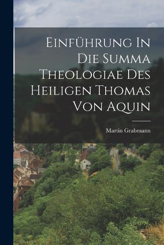 Einführung In Die Summa Theologiae Des Heiligen Thomas Von Aquin
