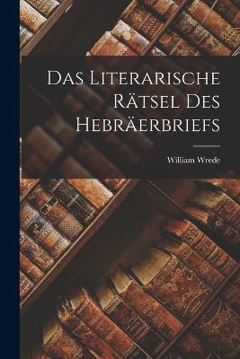 Das literarische Rätsel des Hebräerbriefs