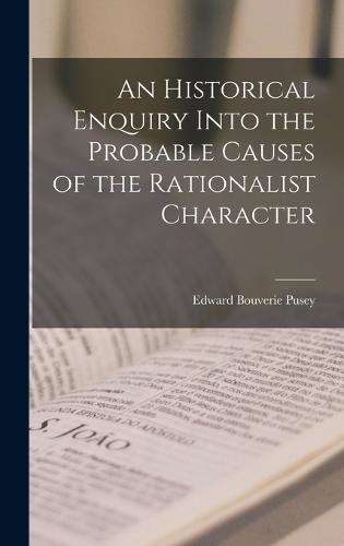An Historical Enquiry Into the Probable Causes of the Rationalist Character