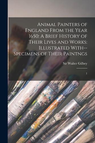 Animal Painters of England From the Year 1650