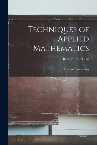 Techniques of Applied Mathematics; Theory of Distributions