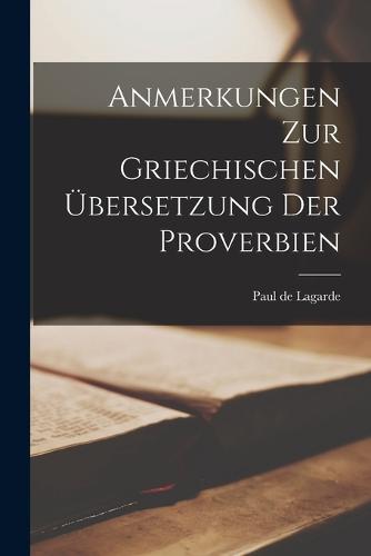 Anmerkungen Zur Griechischen Übersetzung Der Proverbien