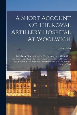 A Short Account Of The Royal Artillery Hospital At Woolwich