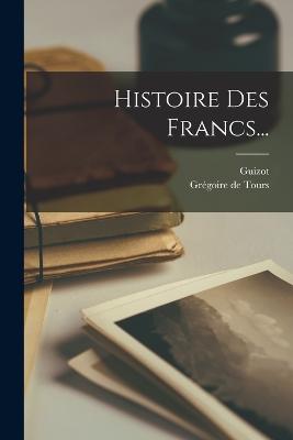 Histoire Des Francs...
