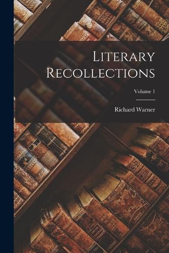Literary Recollections; Volume 1