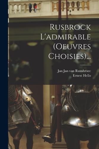 Rusbrock L'admirable (oeuvres Choisies)...