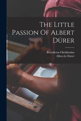 The Little Passion Of Albert Dürer