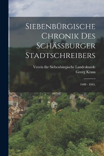 Siebenbürgische Chronik des Schässburger Stadtschreibers