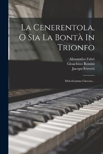 La Cenerentola, O Sia La Bontà In Trionfo