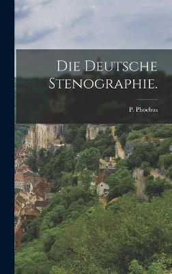 Die deutsche Stenographie.