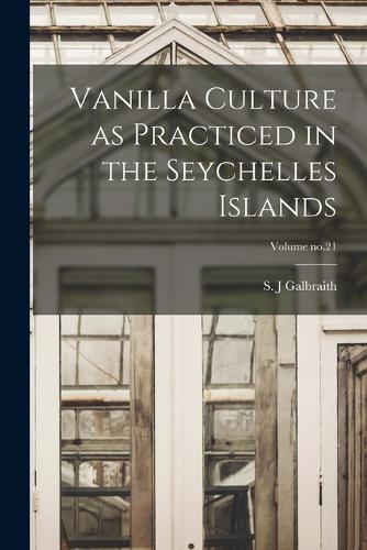 Vanilla Culture as Practiced in the Seychelles Islands; Volume no.21