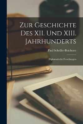 Zur Geschichte des XII. Und XIII. Jahrhunderts