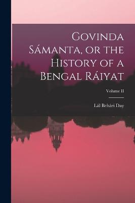 Govinda Sámanta, or the History of a Bengal Ráiyat; Volume II
