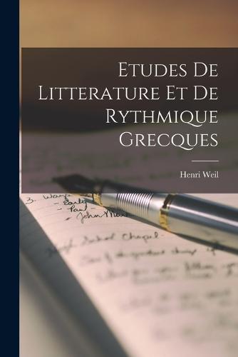 Etudes De Litterature Et De Rythmique Grecques