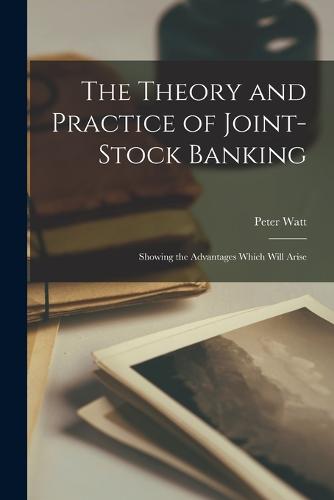 The Theory and Practice of Joint-stock Banking